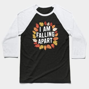 I'm falling apart Baseball T-Shirt